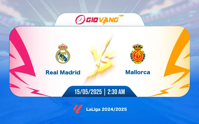 Soi kèo Real Madrid vs Mallorca 02h30 ngày 15/5/2025 – La Liga
